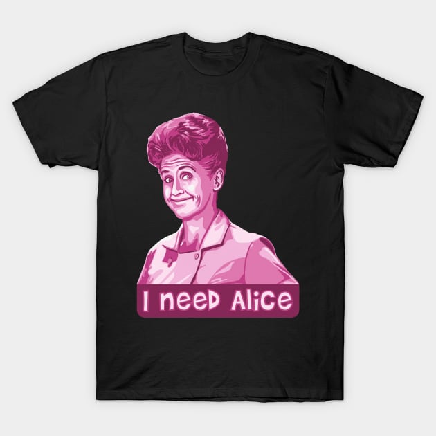 I Need Alice T-Shirt by Slightly Unhinged